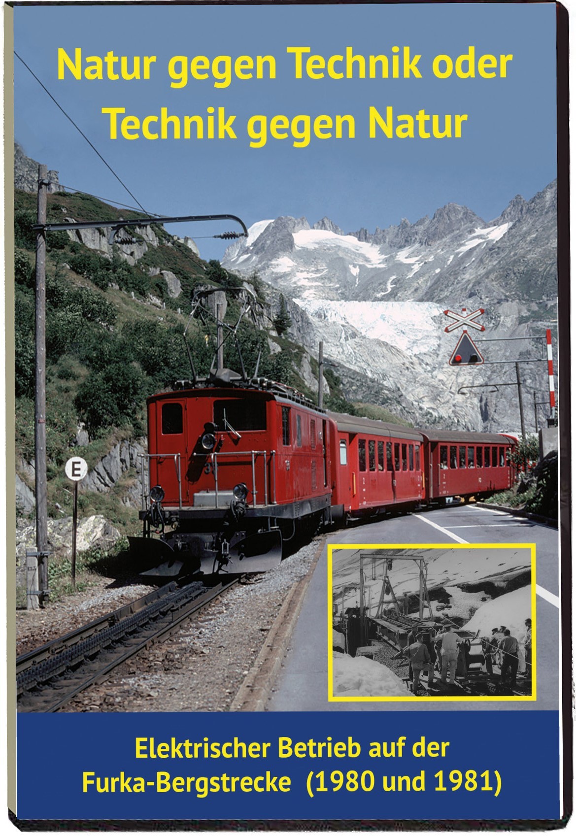 DVD-Dokumentarfilm Furka-Bergstrecke Natur gegen Technik oder Technik gegen Natur