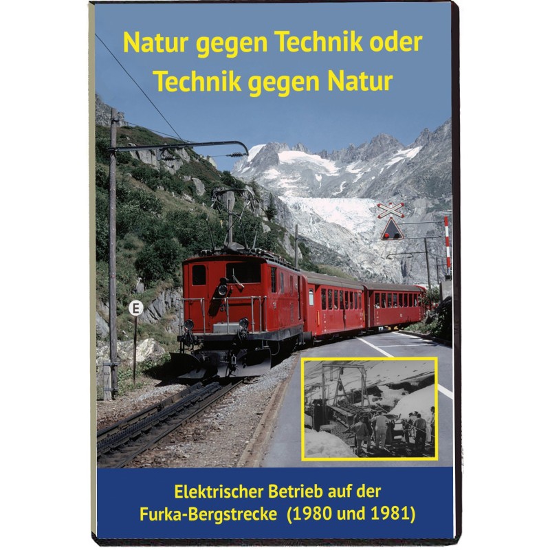 DVD-Dokumentarfilm Furka-Bergstrecke Natur gegen Technik oder Technik gegen Natur